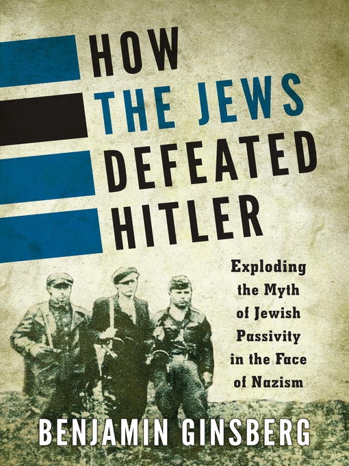 Title details for How the Jews Defeated Hitler by Benjamin Ginsberg - Available